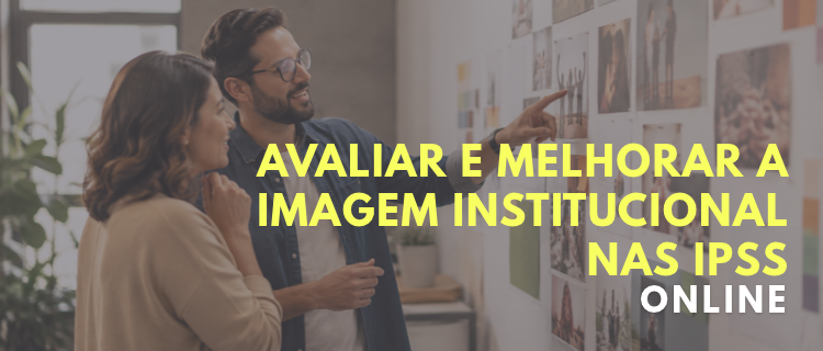 Avaliar e Melhorar a Imagem Institucional  nas IPSS | 1&ordf; Edi&ccedil;&atilde;o | 2026